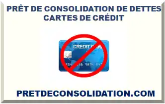 PRÊT DE CONSOLIDATION DE DETTES CARTES DE CRÉDIT