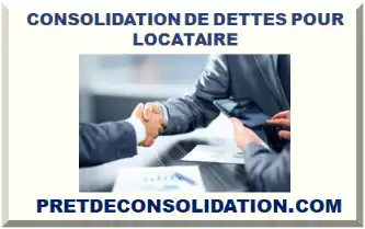 CONSOLIDATION DE DETTES POUR LOCATAIRE