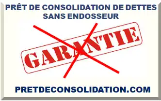 PRÊT DE CONSOLIDATION DE DETTES SANS ENDOSSEUR